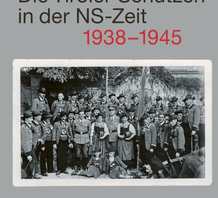 Die Tiroler Schützen in der NS-Zeit 1938 – 1945